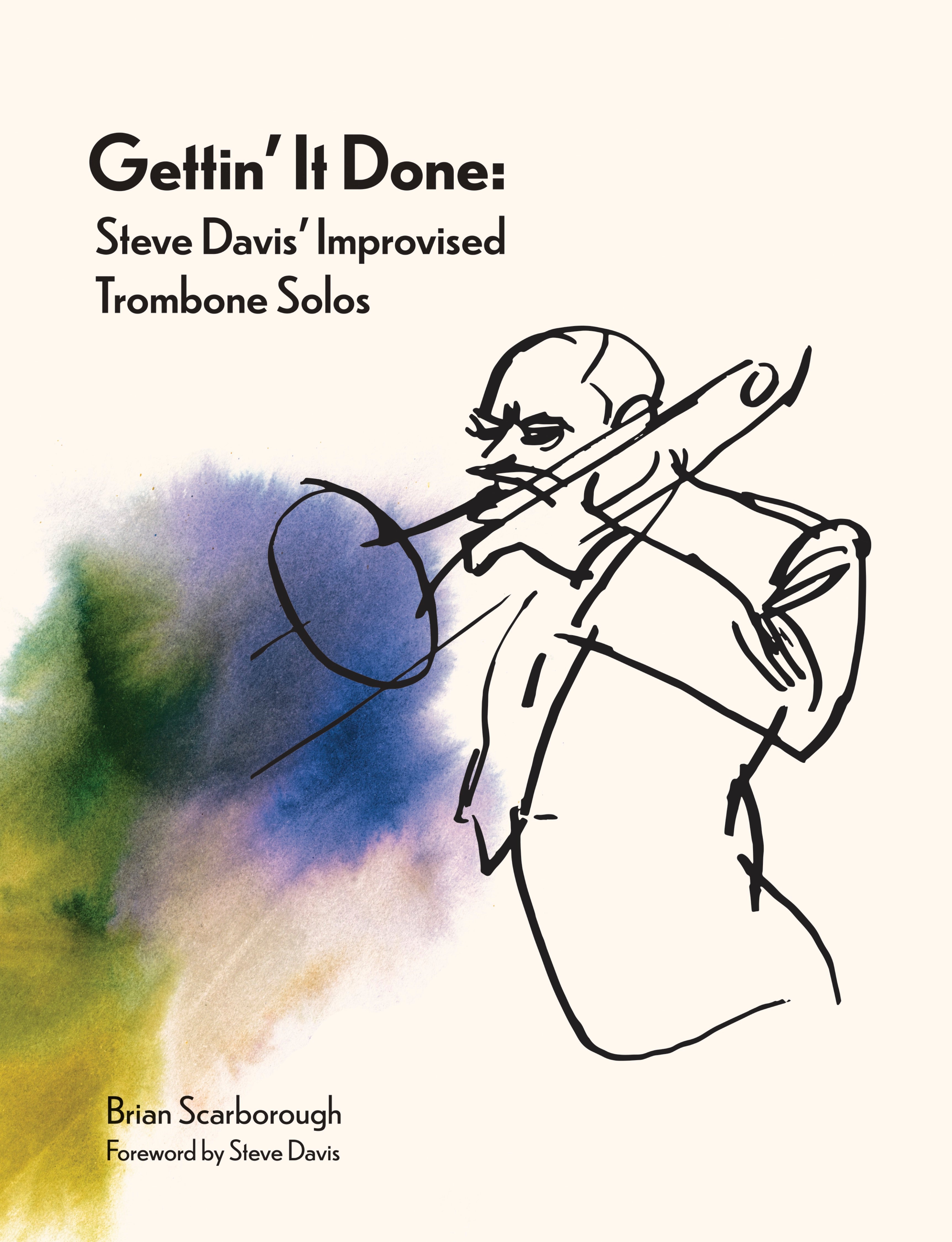 Gettin’ It Done: Steve Davis’ Improvised Trombone Solos